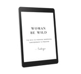 Woman Be Wild: The Path To Feminine (Ebook)